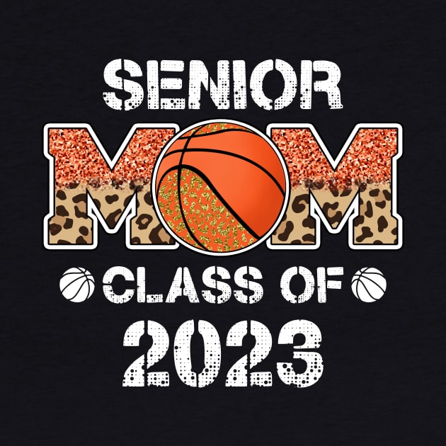 Senior Mom Class Of 2023 Leopard Basketball by FrancisDouglasOfficial